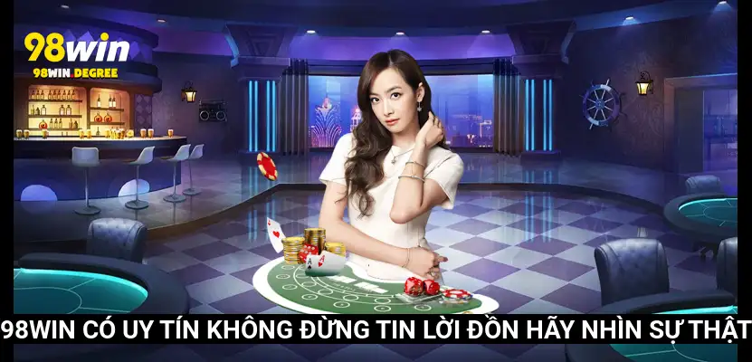 98Win.Com Link Vào Nhà Cái 98Win Cập Nhật Tháng 6 2025 8 98Win có uy tín không? Đừng tin lời đồn, hãy nhìn sự thật!