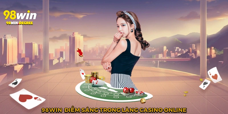 Top 10 Casino Online Đẹp Nhất và Chuyên Nghiệp Nhất 2025 4 98win - điểm sáng trong làng casino online