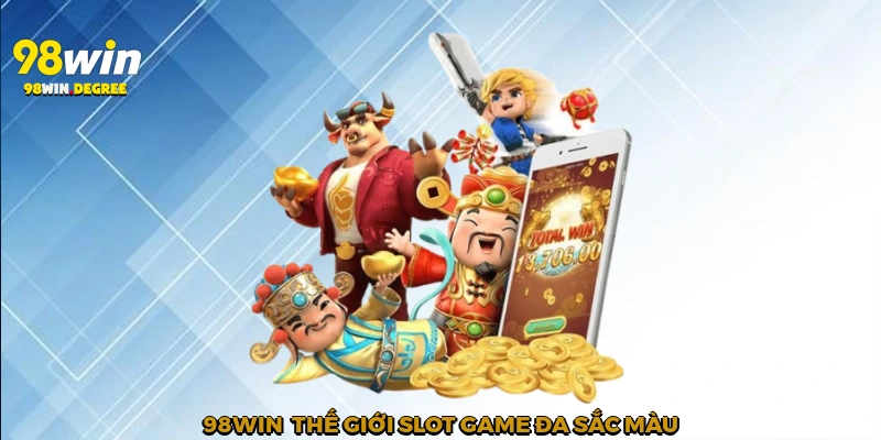 Slot Game Online – Quay Hũ Trực Tuyến Lôi Cuốn Nhất 2025 4 98Win - Thế giới slot game đa sắc màu
