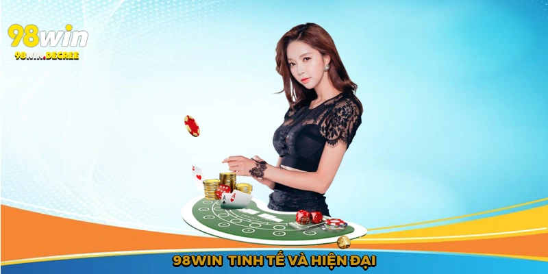 Top 10 Casino Online Đẹp Nhất và Chuyên Nghiệp Nhất 2025 3 98win - tinh tế và hiện đại