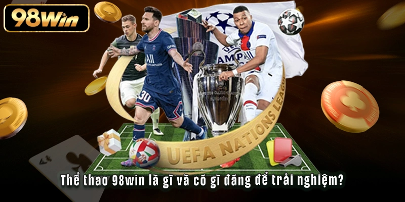 Thể thao 98win là gì và có gì đáng để trải nghiệm?
