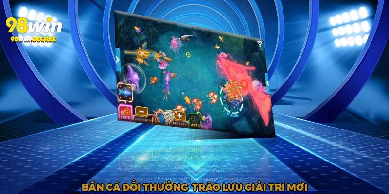 Bắn Cá Đổi Thưởng - Săn Tiền Mặt Trong Lòng Đại Dương 4 Bắn cá đổi thưởng - Trào lưu giải trí mới