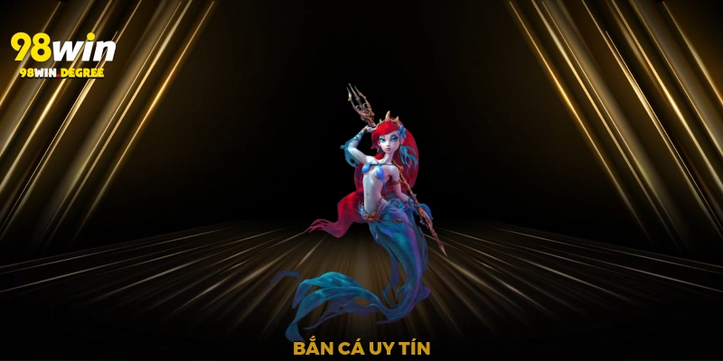 Bắn Cá Uy Tín