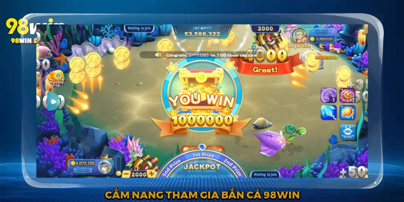 Cẩm nang tham gia bắn cá 98Win