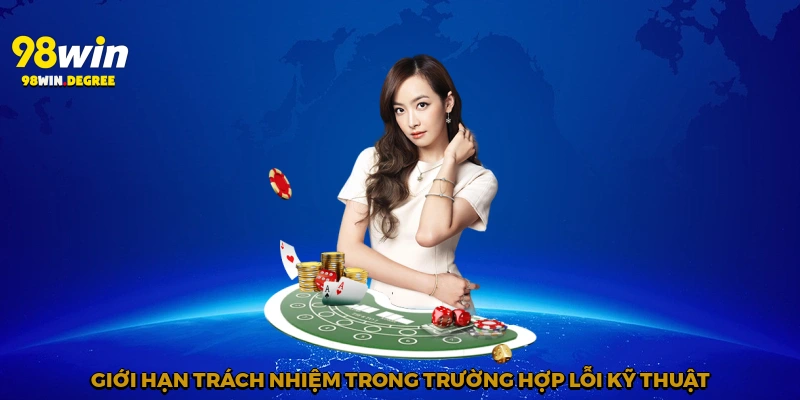 Miễn Trừ Trách Nhiệm 98Win - Quy định Quan Trọng Nên Biết 2 Giới hạn trách nhiệm trong trường hợp lỗi kỹ thuật