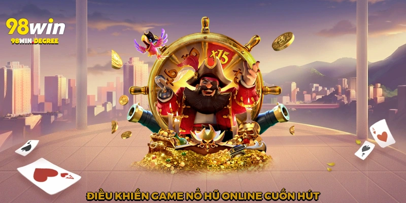 Game Nổ Hũ Online - Cuộc Cách Mạng Giải Trí Tại 98win 2 Điều khiến Game nổ hũ online cuốn hút