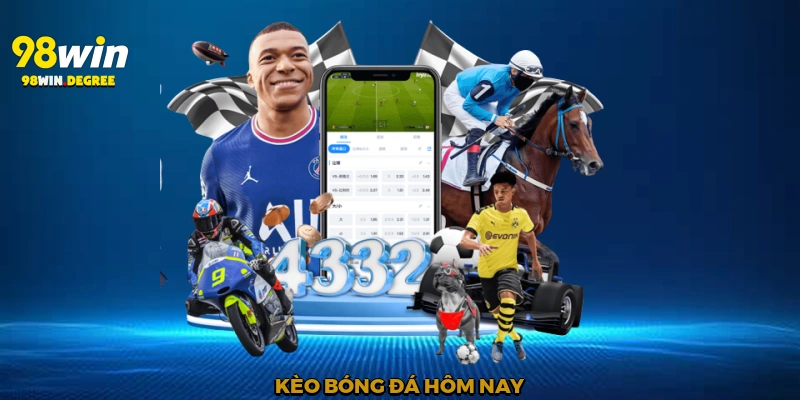 Kèo bóng đá hôm nay