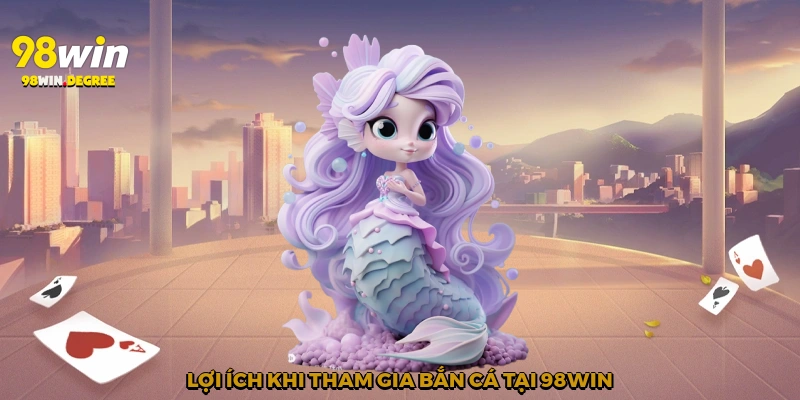 Game Bắn Cá Online 98Win - Sức Hấp Dẫn Tại Nhà Cái Top 1 3 Lợi ích khi tham gia bắn cá tại 98Win