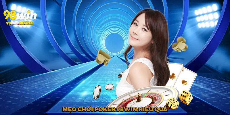 Poker 98win - Sòng Bài Trực Tuyến Đỉnh Cao 2025 3 Mẹo chơi Poker 98win hiệu quả
