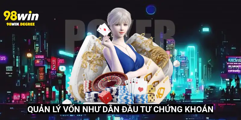 98Win.Com Link Vào Nhà Cái 98Win Cập Nhật Tháng 6 2025 7 Quản lý vốn như dân đầu tư chứng khoán