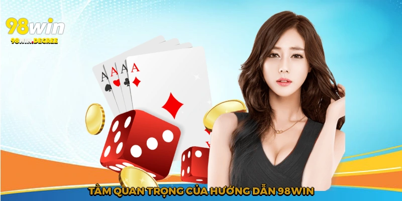 Tầm quan trọng của hướng dẫn 98Win