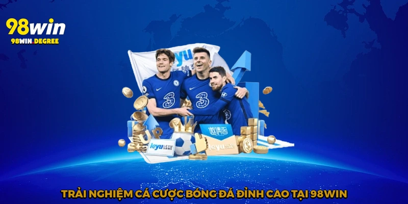 Kèo Bóng Đá Hôm Nay - Cơ Hội Cá Cược Hấp Dẫn Cùng 98Win 4 Trải nghiệm cá cược bóng đá đỉnh cao tại 98Win
