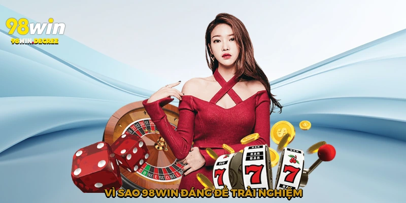 Tổng quan 98Win - Định Hình Sân Chơi Trực Tuyến Khác Biệt 3 Vì sao 98Win đáng để trải nghiệm?