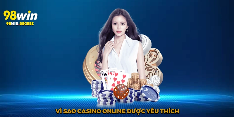 Top 10 Casino Online Đẹp Nhất và Chuyên Nghiệp Nhất 2025 2 Vì sao casino online được yêu thích?