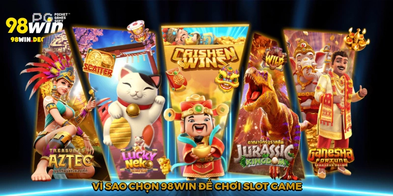 Slot Game Online – Quay Hũ Trực Tuyến Lôi Cuốn Nhất 2025 3 Vì sao chọn 98Win để chơi slot game