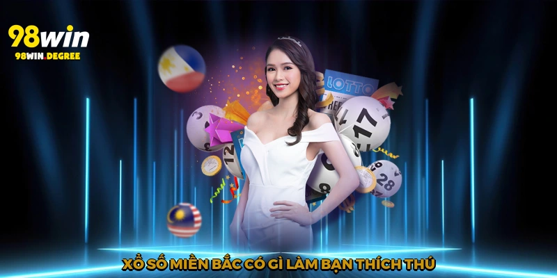 Xổ Số Miền Bắc - Hành Trình May Mắn Rực Rỡ Cùng 98Win 2 Xổ số miền Bắc có gì làm bạn thích thú?