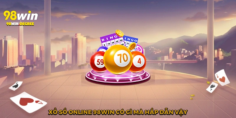 Xổ số online 98win có gì mà hấp dẫn vậy?